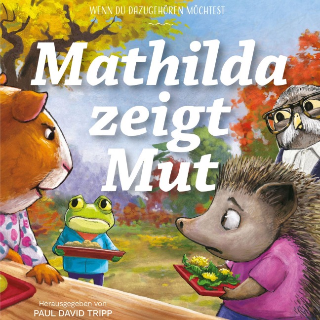 Mathilda zeigt Mut - Paul David Tripp