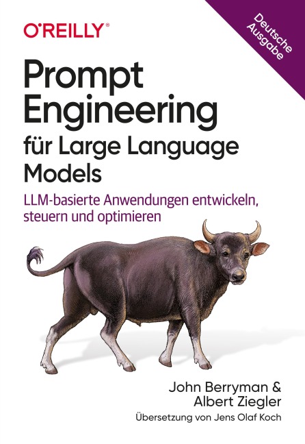 Prompt Engineering für Large Language Models - John Berryman, Albert Ziegler