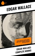 Cover-Bild zum Titel 'Edgar Wallace: Complete Works' von 'Edgar Wallace'