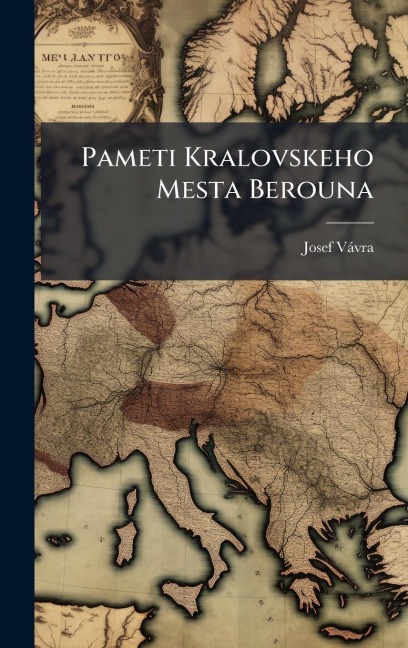 Pameti Kralovskeho Mesta Berouna - Josef Vàvra