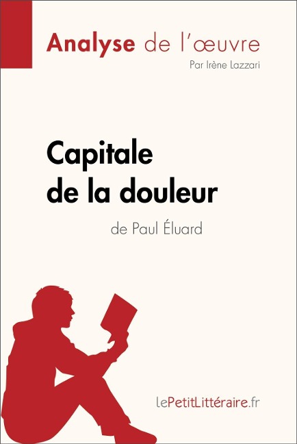 Capitale de la douleur de Paul Éluard (Analyse de l'oeuvre) - Lepetitlitteraire, Irène Lazzari