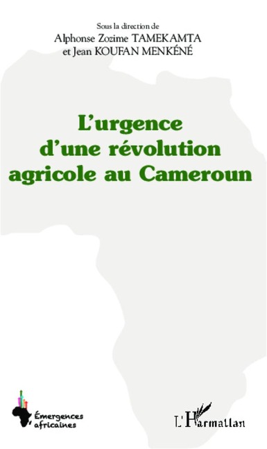 L'urgence d'une révolution agricole au Cameroun - Jean Koufan Menkéné, Alphonse Zozime Tamekamta