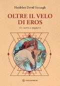 Cover-Bild zum Titel 'Oltre il velo di Eros. Un invito a spogliarsi' von 'Haidehoi David Simurgh'