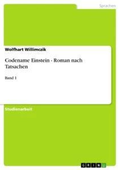Codename Einstein - Roman nach Tatsachen - Wolfhart Willimczik