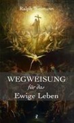 Cover-Bild zum Titel 'Wegweisung für das Ewige Leben' von 'Ralph Weimann'