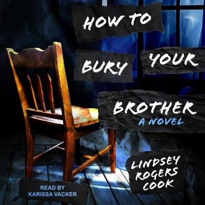 How to Bury Your Brother Lib/E - Lindsey Rogers Cook