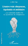 Cover-Bild zum Titel 'L'autre voie citoyenne, équitable et solidaire' von 'Faye'