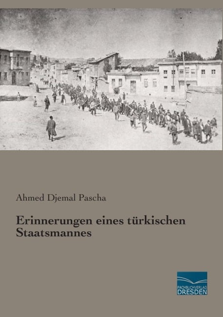 Erinnerungen eines türkischen Staatsmannes - Ahmed Djemal Pascha