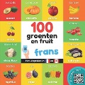 100 groenten en fruit in frans: Tweetalig fotoboek for kinderen: nederlands / frans met uitspraken - Yukismart