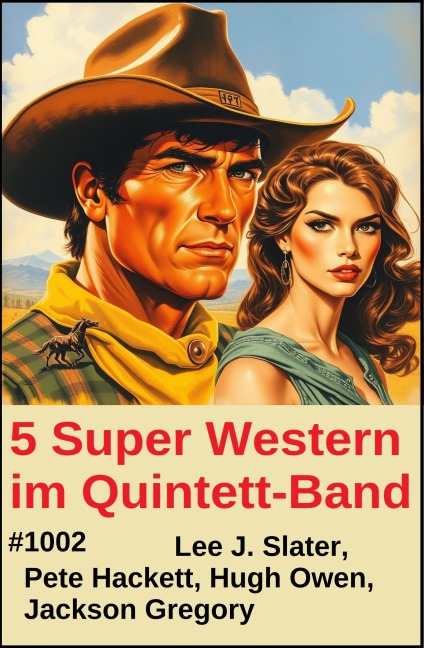 5 Super Western im Quintett Band 1002 - Lee J. Slater, Pete Hackett, Hugh Owen