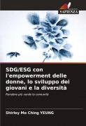 Cover-Bild zum Titel 'SDG/ESG con l'empowerment delle donne, lo sviluppo dei giovani e la diversità' von 'Shirley Mo Ching Yeung'