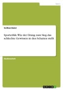 Cover-Bild zum Titel 'Sportethik. Wie der Drang zum Sieg das schlechte Gewissen in den Schatten stellt' von 'Velihan Bulut'