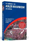 Cover-Bild zum Titel '111 Gründe, die Adler Mannheim zu lieben - Erweiterte Neuausgabe mit 11 Bonusgründen!' von 'Christian Rotter'
