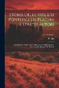 Cover-Bild zum Titel 'Storia Delle Vite Dei Pontefici Da Platina E D'Altri Autori: Dal Salvatore Nostro Gesu Christo, Fino a Clemente Xiii., Corretta Ed Adornata De' Ritrat' von 'Platina'