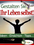 Cover-Bild zum Titel 'Gestalten Sie Ihr Leben selbst' von 'Benno Schmid-Wilhelm'