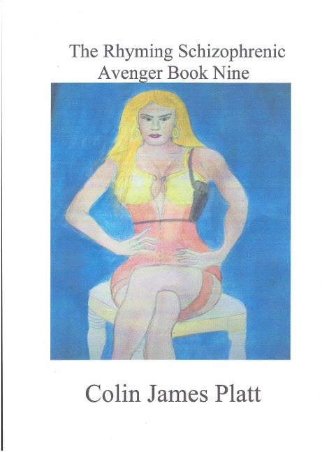 The Rhyming Schizophrenic Avenger Book Nine (ongoing, #9) - Colin J Platt