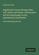 Cover-Bild zum Titel 'Hygienische Untersuchungen über Luft, Boden und Wasser, insbesondere auf ihre Beziehungen zu den epidemischen Krankheiten' von 'Josef von Fodor'