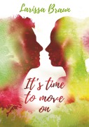 Cover-Bild zum Titel 'It's time to move on' von 'Larissa Braun'