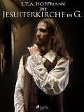 Cover-Bild zum Titel 'Die Jesuiterkirche in G.' von 'E. T. A. Hoffmann'