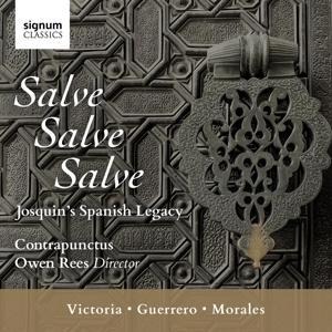 Salve,Salve,Salve-Josquins spanisches Erbe - Owen/Contrapunctus Rees