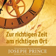 Cover-Bild zum Titel 'Zur richtigen Zeit am richtigen Ort' von 'Joseph Prince'