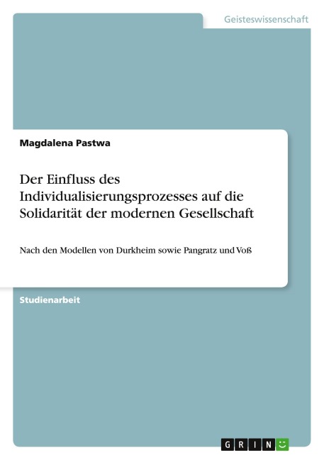Der Einfluss des Individualisierungsprozesses auf die Solidarität der modernen Gesellschaft - Magdalena Pastwa