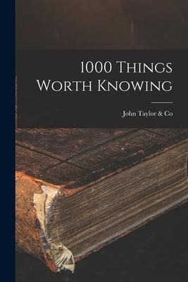 1000 Things Worth Knowing [microform] - 