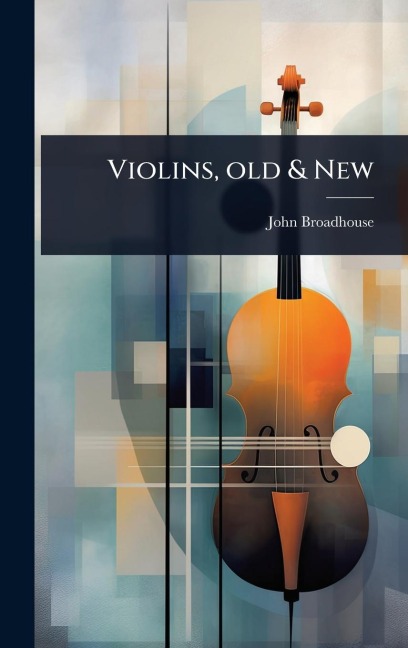 Violins, old & New - John Broadhouse