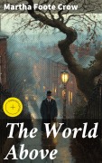 Cover-Bild zum Titel 'The World Above' von 'Martha Foote Crow'