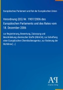 Cover-Bild zum Titel 'Verordnung (EG) Nr. 1907/2006 des Europäischen Parlaments und des Rates vom 18. Dezember 2006' von 'Europäisches Parlament und Rat der Europäischen Union'