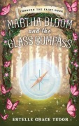 Cover-Bild zum Titel 'Martha Bloom and the Glass Compass' von 'Estelle Grace Tudor'