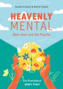 Cover-Bild zum Titel 'Heavenly Mental - Über Gott und die Psyche' von 'Sandra Erbach, Katrin Faludi'