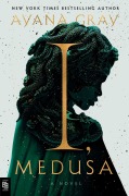 Cover-Bild zum Titel 'I, Medusa' von 'Ayana Gray'
