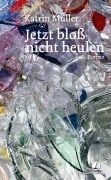 Cover-Bild zum Titel 'Jetzt bloß nicht heulen' von 'Katrin Müller'