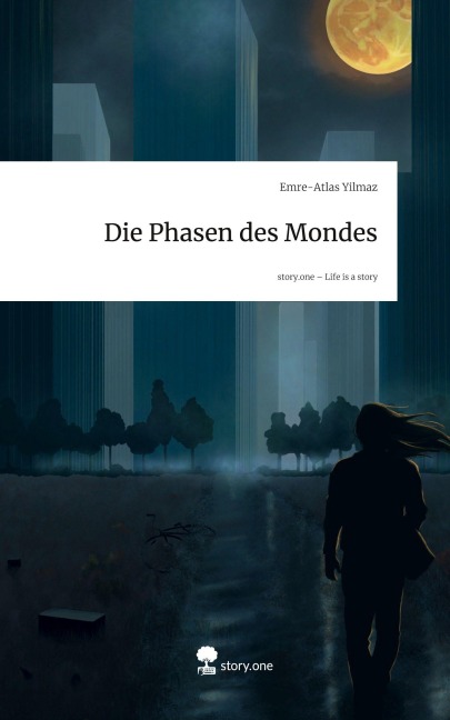 Die Phasen des Mondes. Life is a Story - story.one - Emre-Atlas Yilmaz