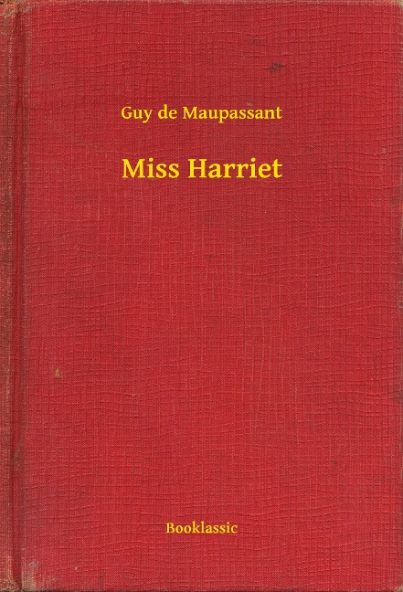 Miss Harriet - Guy de Maupassant