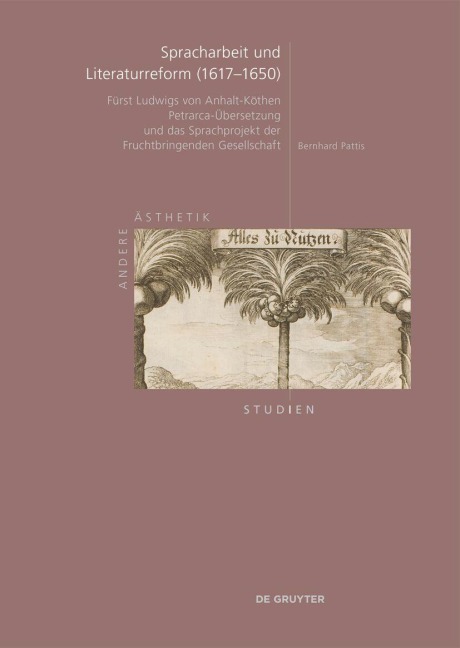 Spracharbeit und Literaturreform (1617-1650) - Bernhard Pattis