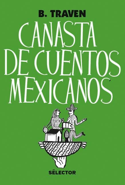 Canasta de cuentos mexicanos - B. Traven