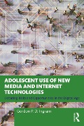 Cover-Bild zum Titel 'Adolescent Use of New Media and Internet Technologies' von 'Gordon P. D. Ingram'