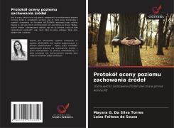 Cover-Bild zum Titel 'Protokó¿ oceny poziomu zachowania ¿róde¿' von 'Mayara G. Da Silva Torres, Luíza Feitosa de Souza'