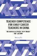 Teacher Competence for Early Career Teachers in China - Xiaojing Yan