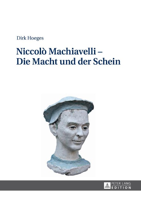 Niccolò Machiavelli ¿ Die Macht und der Schein - Dirk Hoeges