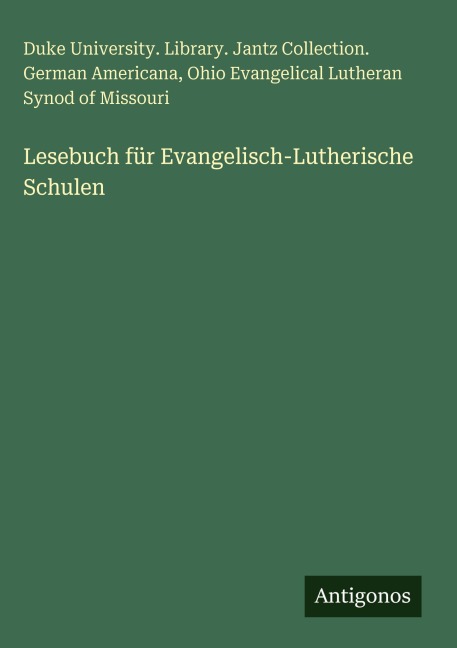 Lesebuch für Evangelisch-Lutherische Schulen - Duke University. Library. Jantz Collection. German Americana, Ohio Evangelical Lutheran Synod Of Missouri