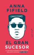 Cover-Bild zum Titel 'El gran sucesor' von 'Anna Fifield'