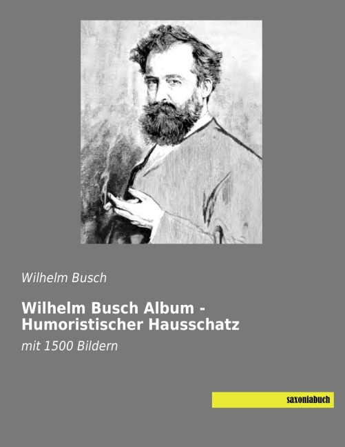 Wilhelm Busch Album - Humoristischer Hausschatz - Wilhelm Busch