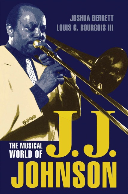 The Musical World of J.J. Johnson - Joshua Berrett, Louis G. Bourgois III