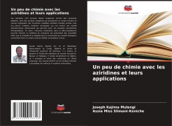 Cover-Bild zum Titel 'Un peu de chimie avec les aziridines et leurs applications' von 'Joseph Kajima Mulengi, Assia Miss Slimani-Keniche'