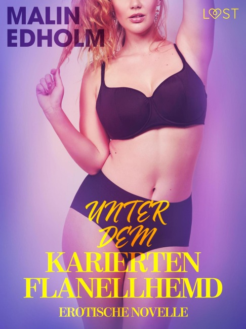 Unter dem karierten Flanellhemd: Erotische Novelle - Malin Edholm