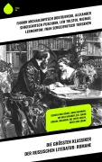 Cover-Bild zum Titel 'Die größten Klassiker der russischen Literatur: Romane' von 'Fjodor Michailowitsch Dostojewski, Alexander Herzen, Maxim Gorki, Alexander Sergejewitsch Puschkin, Lew Tolstoi'