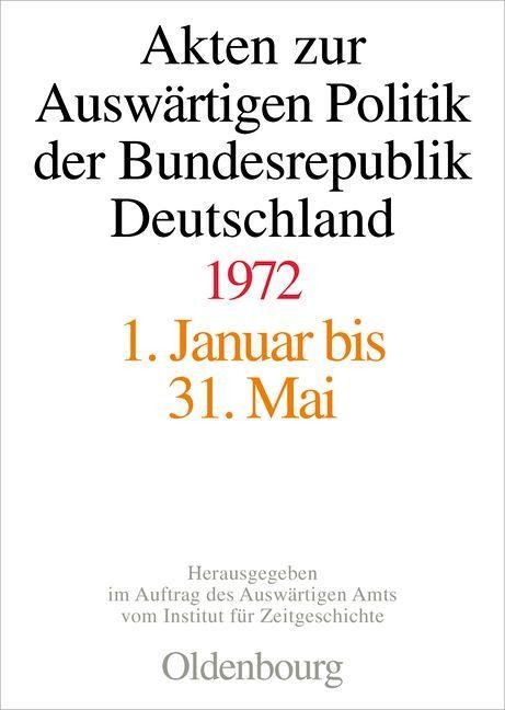 Akten zur Auswärtigen Politik der Bundesrepublik Deutschland 1972 - 